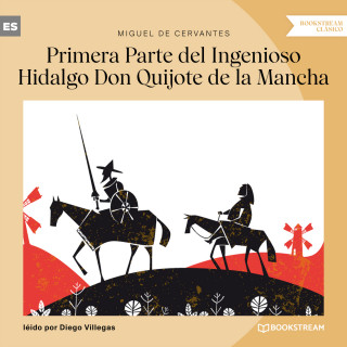 Miguel de Cervantes: Primera Parte del Ingenioso Hidalgo Don Quijote de la Mancha (Versión íntegra)