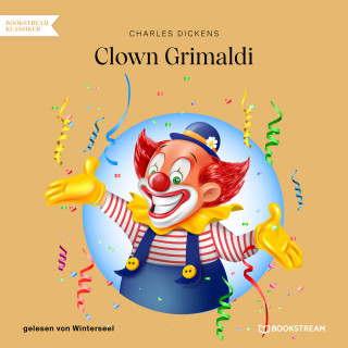 Charles Dickens: Clown Grimaldi (Ungekürzt)