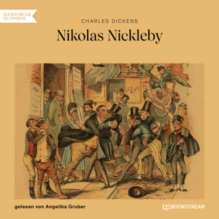 Charles Dickens: Nikolas Nickleby (Ungekürzt)