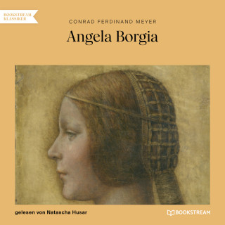Conrad Ferdinand Meyer: Angela Borgia (Ungekürzt)