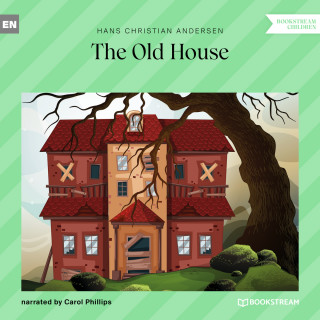 Hans Christian Andersen: The Old House (Unabridged)
