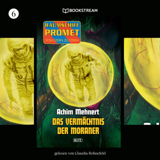 Achim Mehnert: Das Vermächtnis der Moraner - Raumschiff Promet - Von Stern zu Stern, Folge 6 (Ungekürzt)