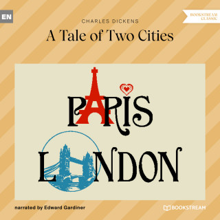 Charles Dickens: A Tale of Two Cities (Unabridged)