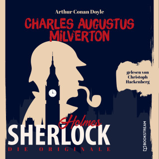 Sir Arthur Conan Doyle: Die Originale: Charles Augustus Milverton (Ungekürzt)