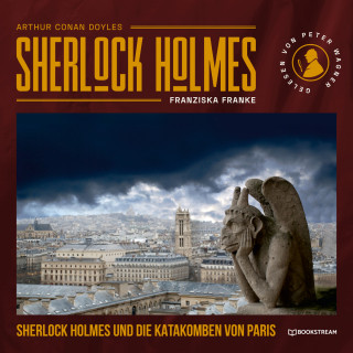 Sir Arthur Conan Doyle, Franziska Franke: Sherlock Holmes und die Katakomben von Paris (Ungekürzt)