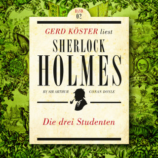 Sir Arthur Conan Doyle: Die Drei Studenten - Gerd Köster liest Sherlock Holmes - Kurzgeschichten, Band 2 (Ungekürzt)