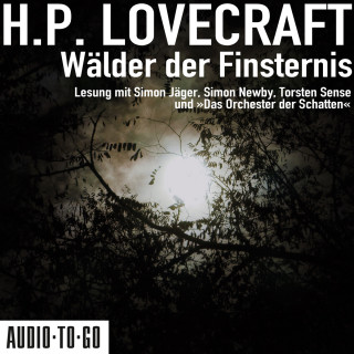 H. P. Lovecraft: Wälder der Finsternis (ungekürzt)