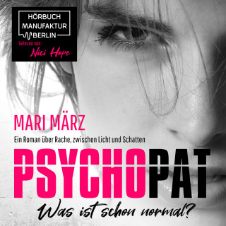 Mari März: PSYCHOPAT - Was ist schon normal? (ungekürzt)