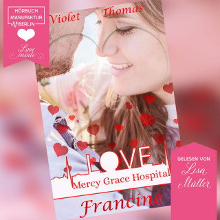 Violet Thomas: Francine - Mercy Grace Hospital, Band 3 (ungekürzt)