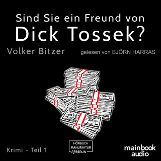 Volker Bitzer: Sind Sie ein Freund von Dick Tossek? - Die Dick-Tossek-Verschwörung, Teil 1 (ungekürzt)