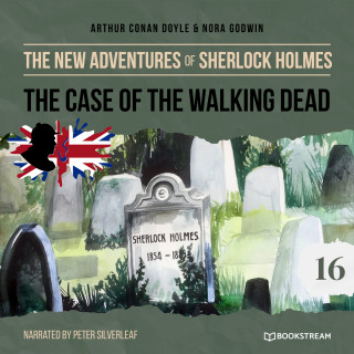 Sir Arthur Conan Doyle, Nora Godwin: The Case of the Walking Dead - The New Adventures of Sherlock Holmes, Episode 16 (Unabridged)