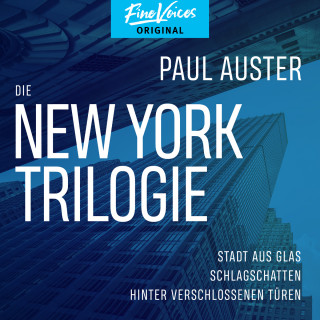 Paul Auster: Die New York-Trilogie - Stadt aus Glas / Schlagschatten / Hinter verschlossenen Türen (Ungekürzt)