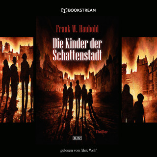 Frank Haubold: Die Kinder der Schattenstadt - Thriller Reihe (Ungekürzt)