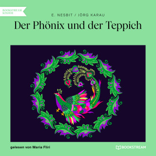 E. Nesbit, Jörg Karau: Der Phönix und der Teppich (Ungekürzt)