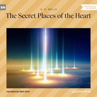 H. G. Wells: The Secret Places of the Heart (Unabridged)