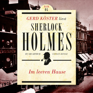 Sir Arthur Conan Doyle: Im leeren Hause - Gerd Köster liest Sherlock Holmes - Kurzgeschichten, Band 4 (Ungekürzt)