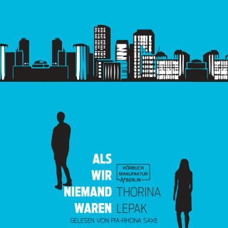 Thorina Lepak: Als wir Niemand waren (Ungekürzt)