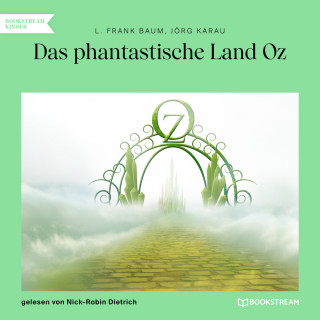 L. Frank Baum, Jörg Karau: Das phantastische Land Oz (Ungekürzt)