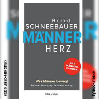 Richard Schneebauer: Männerherz - Was Männer bewegt. Freiheit. Beziehung. Selbstbestimmung. (Ungekürzt)