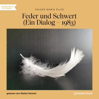Rainer Maria Rilke: Feder und Schwert - Ein Dialog - 1893 (Ungekürzt)