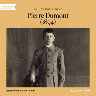 Rainer Maria Rilke: Pierre Dumont - 1894 (Ungekürzt)