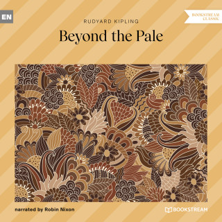 Rudyard Kipling: Beyond the Pale (Unabridged)