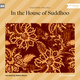 Rudyard Kipling: In the House of Suddhoo (Unabridged)