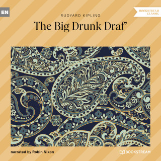 Rudyard Kipling: The Big Drunk Draf' (Unabridged)