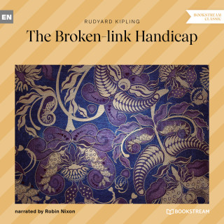 Rudyard Kipling: The Broken-link Handicap (Unabridged)