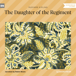 Rudyard Kipling: The Daughter of the Regiment (Unabridged)