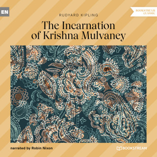 Rudyard Kipling: The Incarnation of Krishna Mulvaney (Unabridged)