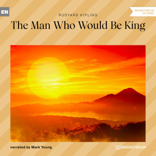 Rudyard Kipling: The Man Who Would Be King (Unabridged)