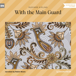 Rudyard Kipling: With the Main Guard (Unabridged)