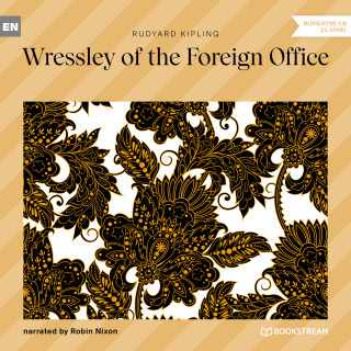 Rudyard Kipling: Wressley of the Foreign Office (Unabridged)