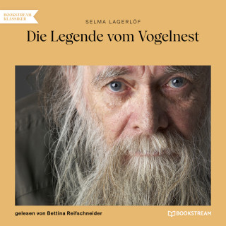 Selma Lagerlöf: Die Legende vom Vogelnest (Ungekürzt)