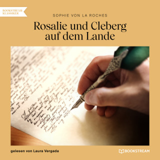 Sophie von La Roche: Rosalie und Cleberg auf dem Lande (Ungekürzt)