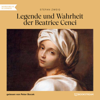 Stefan Zweig: Legende und Wahrheit der Beatrice Cenci (Ungekürzt)