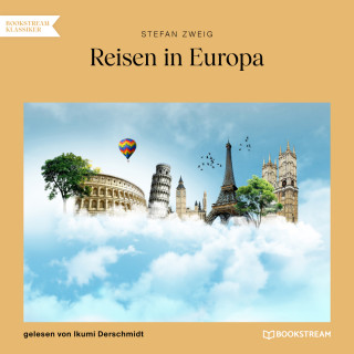 Stefan Zweig: Reisen in Europa (Ungekürzt)