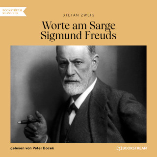 Stefan Zweig: Worte am Sarge Sigmund Freuds (Ungekürzt)