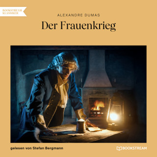 Alexandre Dumas: Der Frauenkrieg (Ungekürzt)