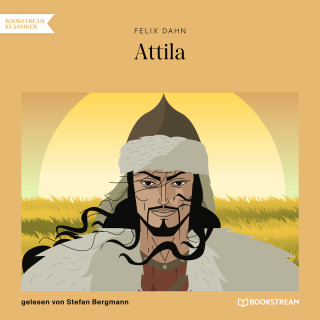 Felix Dahn: Attila (Ungekürzt)