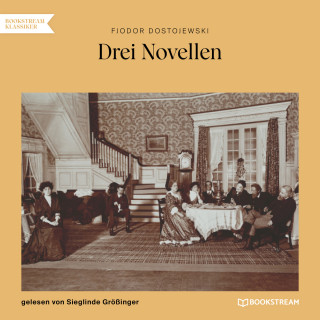 Fjodor Dostojewski: Drei Novellen (Ungekürzt)