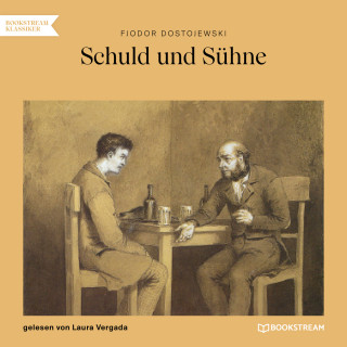 Fjodor Dostojewski: Schuld und Sühne (Ungekürzt)