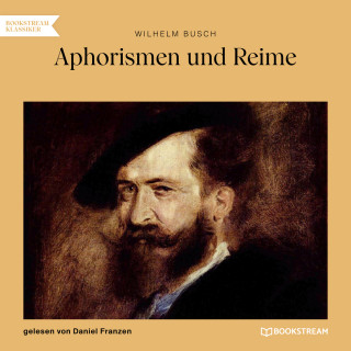 Wilhelm Busch: Aphorismen und Reime (Ungekürzt)