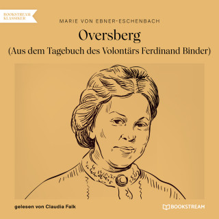 Marie von Ebner-Eschenbach: Oversberg - Aus dem Tagebuch des Volontärs Ferdinand Binder (Ungekürzt)