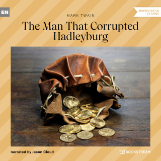 Mark Twain: The Man That Corrupted Hadleyburg (Unabridged)