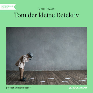 Mark Twain: Tom der kleine Detektiv (Ungekürzt)