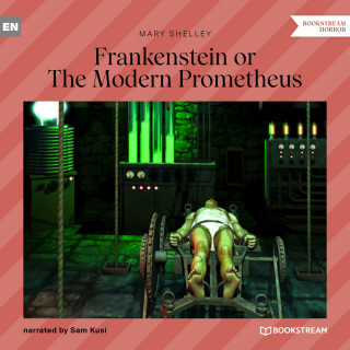 Mary Shelley: Frankenstein or The Modern Prometheus (Unabridged)