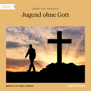 Ödön von Horvath: Jugend ohne Gott (Ungekürzt)