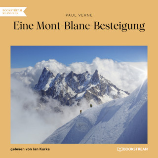 Paul Verne: Eine Mont-Blanc-Besteigung (Ungekürzt)